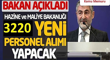 HAZİNE VE MALİYE BAKANLIĞI 3 BİN 220 PERSONEL ALIMI YAPACAK