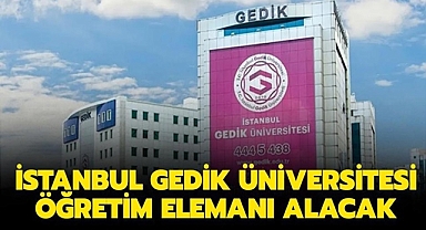 İstanbul Gedik Üniversitesi Öğretim Üyesi Alımı Yapacak