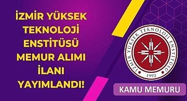 İzmir Yüksek Teknoloji Enstitüsü Sözleşmeli Personel Alım İlanı