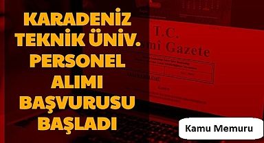KARADENİZ TEKNİK ÜNİVERSİTESİ DAİMİ İŞÇİ ALIM İLANI