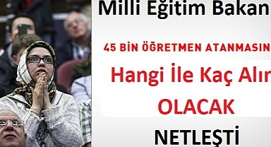 Milli Eğitim Bakanı Özer: ‘’Hangi ile Kaç Öğretmen Atanacak Belli Oldu’’