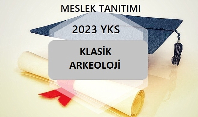 2023 YKS MESLEK TANITIMI – KLASİK ARKEOLOJİ