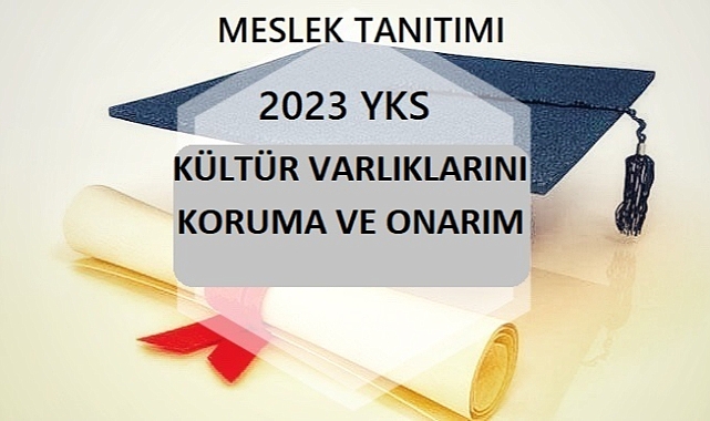 2023 YKS MESLEK TANITIMI- KÜLTÜR VARLIKLARINI KORUMA VE ONARIM