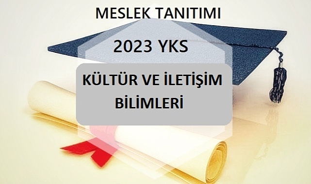2023 YKS MESLEK TANITIMI- KÜLTÜR VE İLETİŞİM BİLİMLERİ