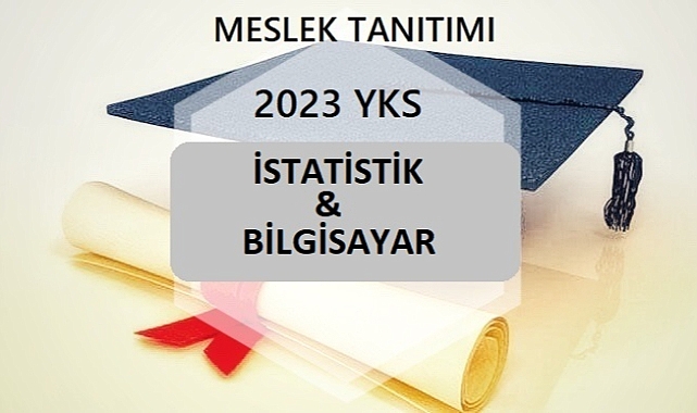 2023 YKS MESLEK TANITIMLARI – İSTATİSTİK VE BİLGİSAYAR