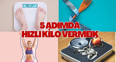5 Adımda Hızlı Kilo Vermek! Kısa Sürede Harika Sonuçlar!