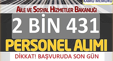 Aile ve Sosyal Hizmetler Bakanlığı Personel Alımı Başvurularında Son GÜn