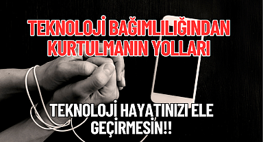 Teknoloji Bağımlılığından Kurtulmanın Yolları