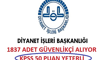 Diyanet İşleri Başkanlığı 1837 Adet Koruma ve Güvenlik Görevlisi Alımı Yapacak