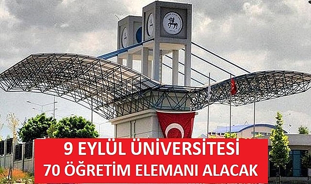 DOKUZ EYLÜL ÜNİVERSİTESİ 70 ÖĞRETİM GÖREVLİSİ ALACAK
