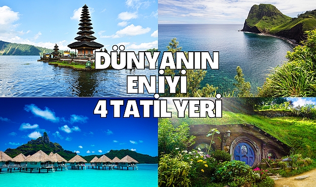 Dünyanın En İyi 4 Tatil Yeri!