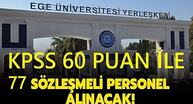 Ege Üniversitesi KPSS 60 Puan ile 77 Personel Alımı Yapacak