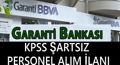 GARANTİ BBVA BANKASI KPSS ŞARTSIZ PERSONEL ALIMI