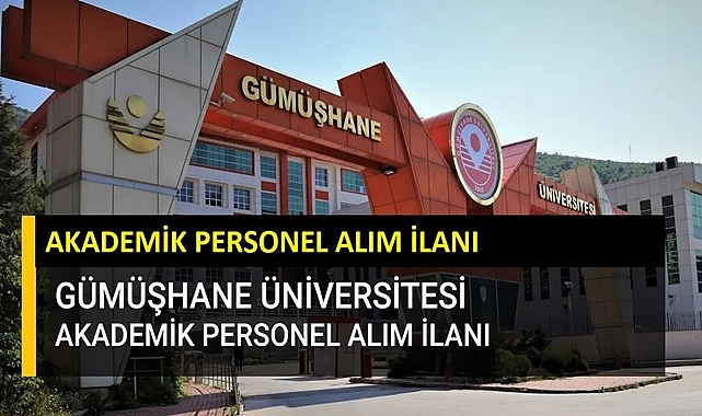 GÜMÜŞHANE ÜNİVERSİTESİ ÖĞRETİM ÜYESİ ALIM İLANI