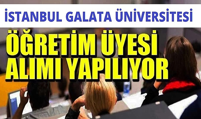 İSTANBUL GALATA ÜNİVERSİTESİ AKADEMİK PERSONEL ALIM İLANI