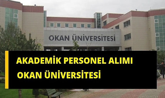 OKAN ÜNİVERSİTESİ AKADEMİK PERSONEL ALIM İLANI