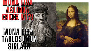 Sanat Tarihinin En Çok Tartışılan Tablosu Mona Lisa Hakkında Bilinmeyenler