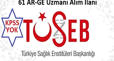 Türkiye Sağlık Enstitüleri Başkanlığı 61 Adet AR-GE UZMANI ALIM İLANI