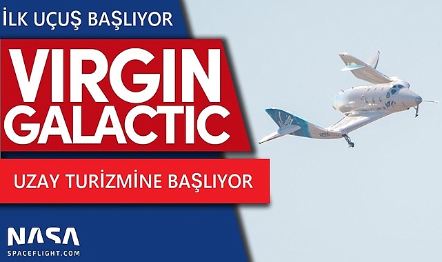 VİRGİN GALACTİC TİCARİ UZAY UÇUŞLARINA BAŞLIYOR