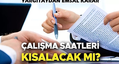 YARGITAY'DAN FAZLA MESAİ KARARI – MESAİ SAATLERİ KISALIYOR MU? EM SAL NİTELİĞİNDE KARAR