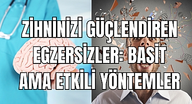 Zihninizi Güçlendiren Egzersizler: Basit Ama Etkili Yöntemler