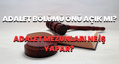 Adalet Bölümü Önü Açık mı? Adalet Mezunları Ne İş Yapar? 