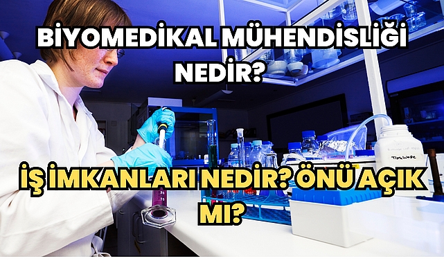 Biyomedikal Mühendisliği Nedir? İş İmkanları Nedir? Önü Açık mı?
