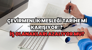 Çevirmenlik Mesleğinin Geleceği Var mı? İş Olanakları Azalıyor mu? 