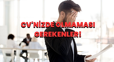 CV'nizde Olmaması Gerekenler 