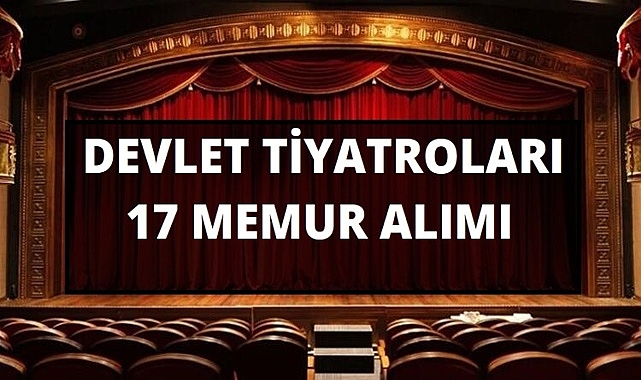 DEVLET TİYATROSU MÜDÜRLÜĞÜ 17 PERSONEL ALIMI