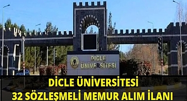 DİCLE ÜNİVERSİTESİ 32 SÖZLEŞMELİ PERSONEL ALIMI BAŞLADI