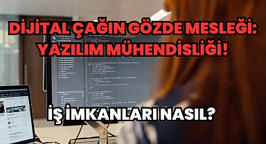 Dijital Çağın Gözde Mesleği: Yazılım Mühendisliği! İş İmkanları Nasıl? 