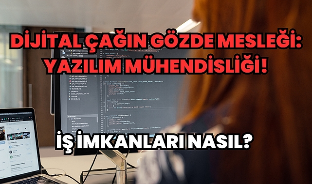 Dijital Çağın Gözde Mesleği: Yazılım Mühendisliği! İş İmkanları Nasıl?