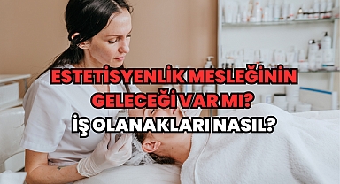 Estetisyenlik Mesleğinin Geleceği Var mı? İş Olanakları Nasıl? 