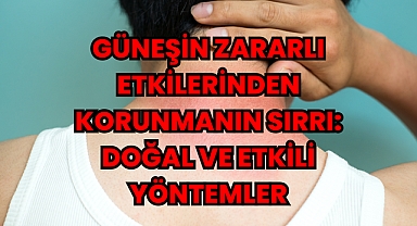 Güneşin Zararlı Etkilerinden Korunmanın Sırrı: Doğal ve Etkili Yöntemler