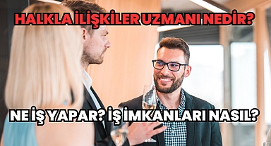 Halkla İlişkiler Uzmanı Nedir? Ne İş Yapar? İş İmkanları Nasıl? 