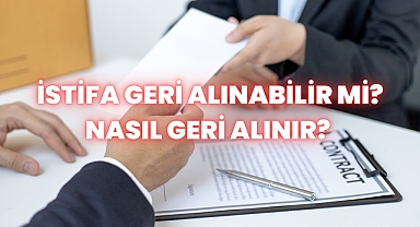 İstifa Geri Alınabilir mi? Nasıl Geri Alınır? 