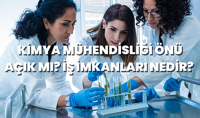 Kimya Mühendisliği Önü Açık mı? İş İmkanları Nedir?