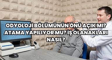 Odyoloji Bölümünün Önü Açık mı? Atama Yapılıyor mu? İş Olanakları Nasıl?