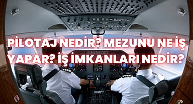 Pilotaj Nedir? Mezunu Ne İş Yapar? İş İmkanları Nedir? 