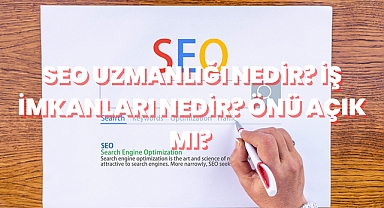 SEO Uzmanlığı Nedir? İş İmkanları Nedir? Önü Açık mı? 