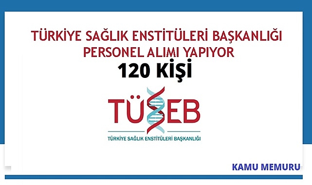 TÜSEB 120 SÜREKLİ İŞÇİ ALACAK!