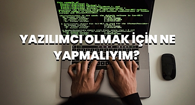 Yazılımcı Olmak İçin Ne Yapmalıyım? 