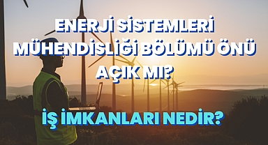 Enerji Sistemleri Mühendisliği Nedir? Önü Açık mı? İş İmkanları Nedir? 