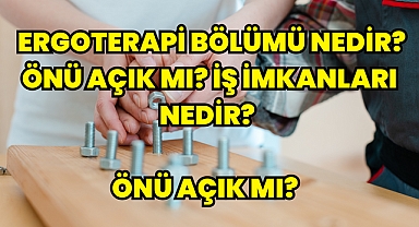  Ergoterapi Bölümü Nedir? Önü Açık mı? İş İmkanları Nedir? 