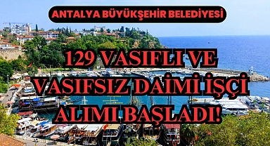129 Vasıflı ve Vasıfsız Daimi İşçi Alımı Başladı! 
