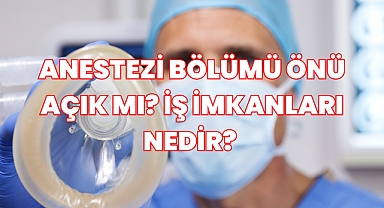 Anestezi Ne İş Yapar? İş İmkanları Nedir? Anestezi Önü Açık mı?