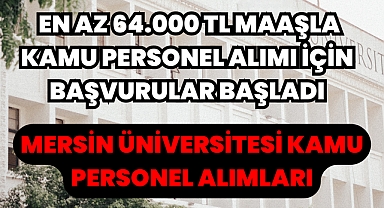 En Az 64.000 TL Maaşla Kamu Personel Alımı İçin Başvurular Başladı