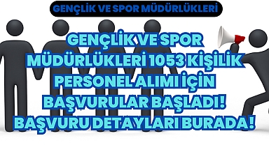 Gençlik ve Spor Müdürlükleri 1053 Kişilik Personel Alımı İçin Başvurular Başladı! Başvuru Detayları Burada!