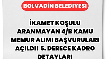 İkamet Koşulu Aranmayan 4/B Kamu Memur Alımı Başvuruları Açıldı! 5. Derece Kadro Detayları